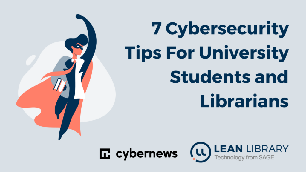 7 Cybersecurity Tips For University Students and Librarians